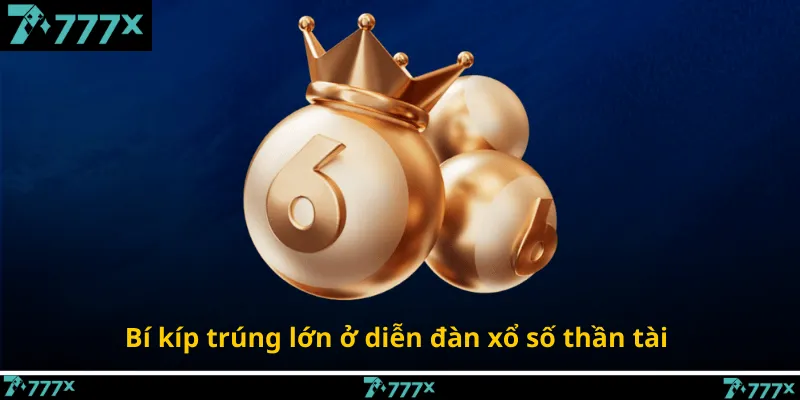 Bí kíp trúng lớn ở diễn đàn xổ số thần tài