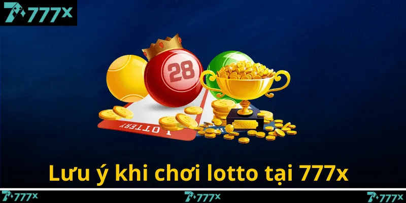 Lưu ý khi chơi lotto tại 777x